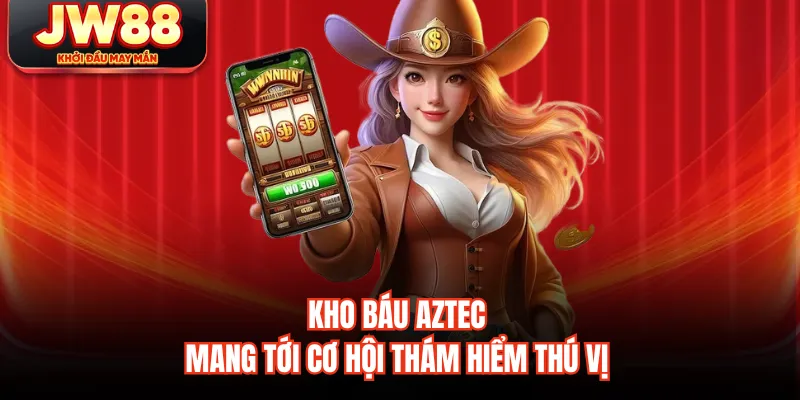 Kho báu Aztec mang tới cơ hội thám hiểm thú vị